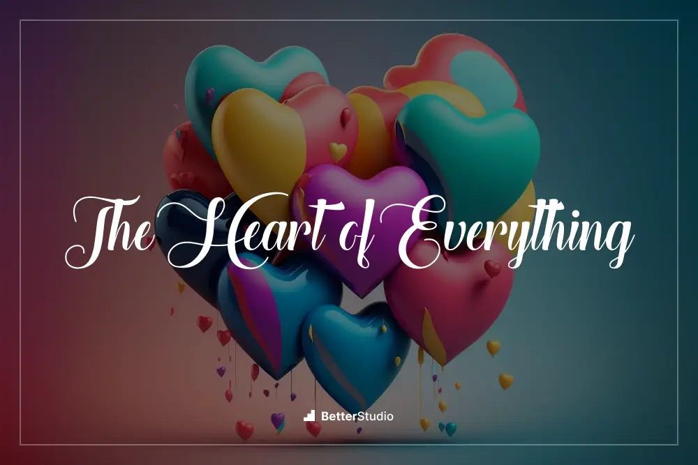 The Heart of Everything -