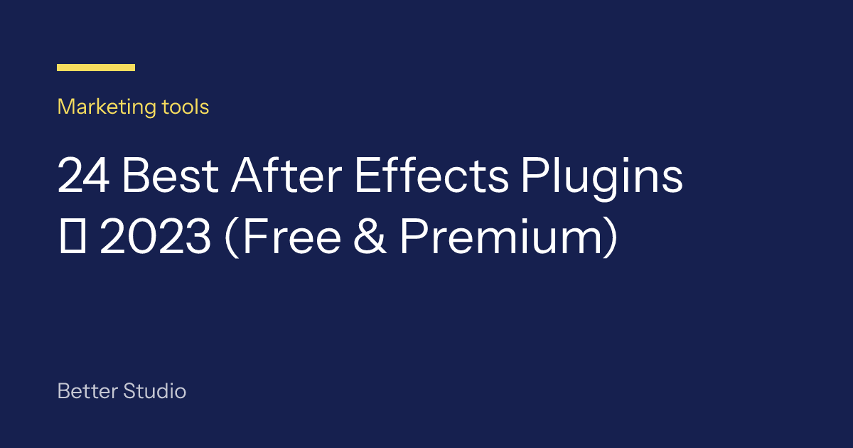 24 Best After Effects Plugins 🥇 2023 (Free & Premium)