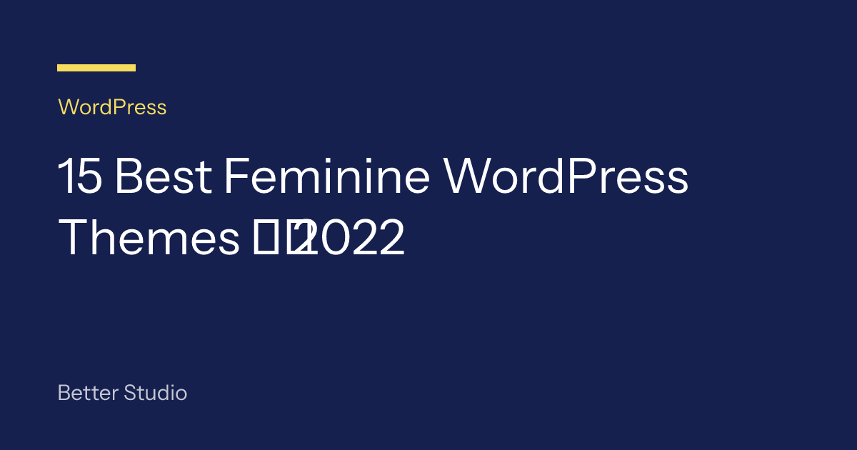 15 Best Feminine WordPress Themes 👩🏻 2022