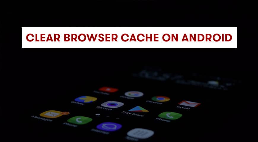 How to Clear Browser Cache on Android devices? - BetterStudio