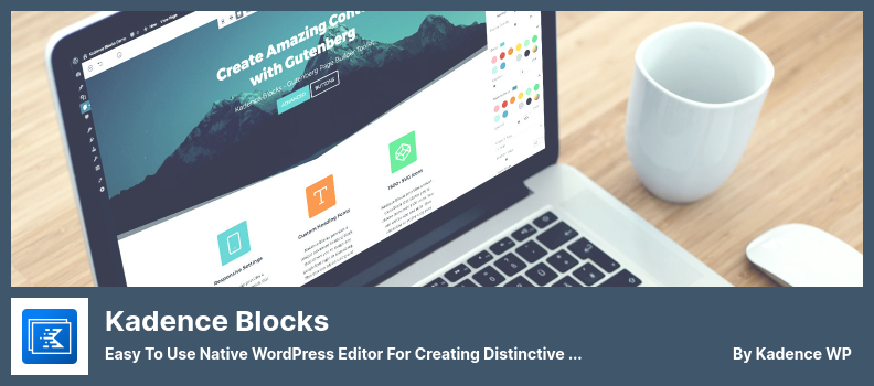 Kadence Blocks Plugin - Easy to Use Native WordPress Editor for Creating Distinctive and Impactful Content.