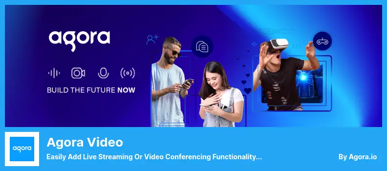 Agora Video Plugin - Easily Add Live Streaming or Video Conferencing Functionality to Your WordPress Posts and Pages