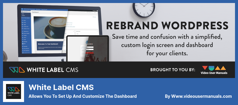 White Label CMS Plugin - Allows You to Set Up and Customize The Dashboard