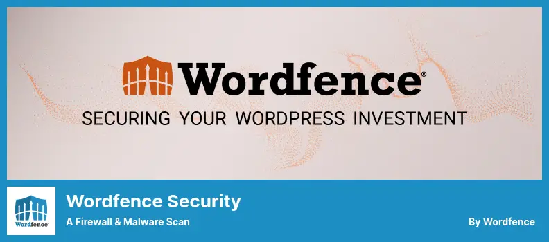 Wordfence Security Plugin - a Firewall & Malware Scan