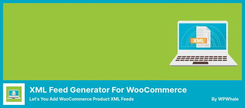 XML Feed Generator for WooCommerce Plugin - Let's You Add WooCommerce Product XML Feeds