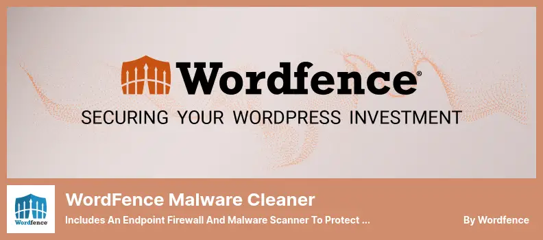WordFence Malware Cleaner Plugin - Includes an Endpoint Firewall and Malware Scanner to Protect WordPress