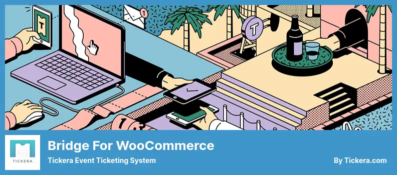 Bridge for WooCommerce Plugin - Tickera Event Ticketing System