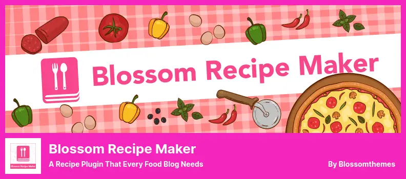 Blossom Recipe Maker Plugin - A Recipe Plugin That Every Food Blog Needs