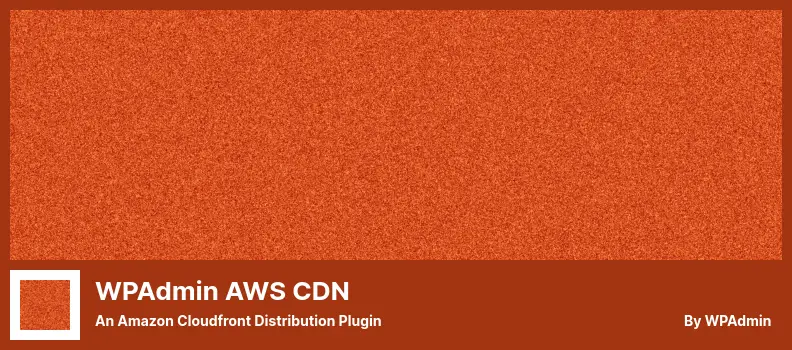 WPAdmin AWS CDN Plugin - An Amazon Cloudfront Distribution Plugin
