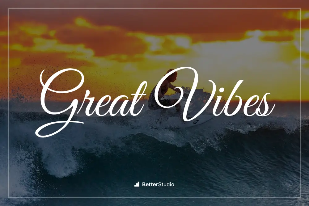 Great Vibes - 