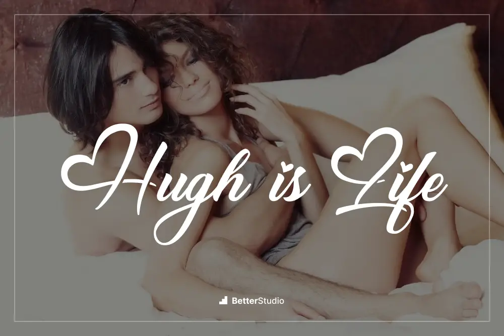 Hugh is Life - 