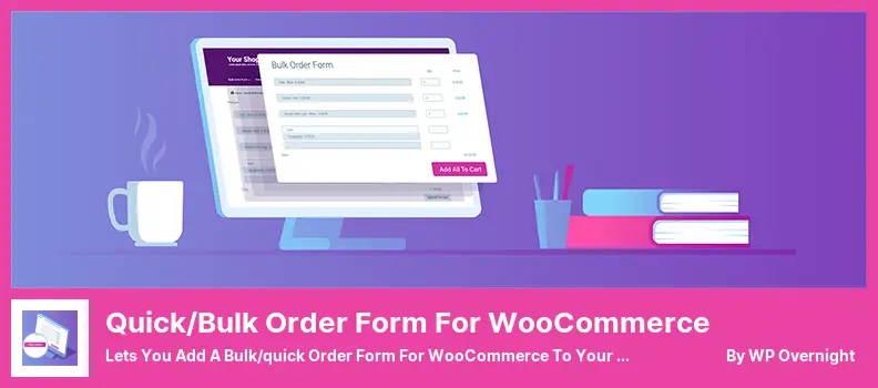 Quick/Bulk Order Form for WooCommerce Plugin - Lets You Add a Bulk/quick Order Form for WooCommerce to Your Website