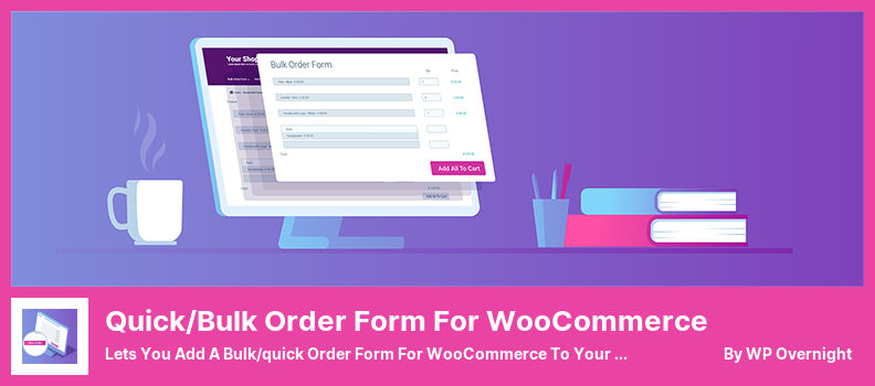 Quick/Bulk Order Form for WooCommerce Plugin - Lets You Add a Bulk/quick Order Form for WooCommerce to Your Website