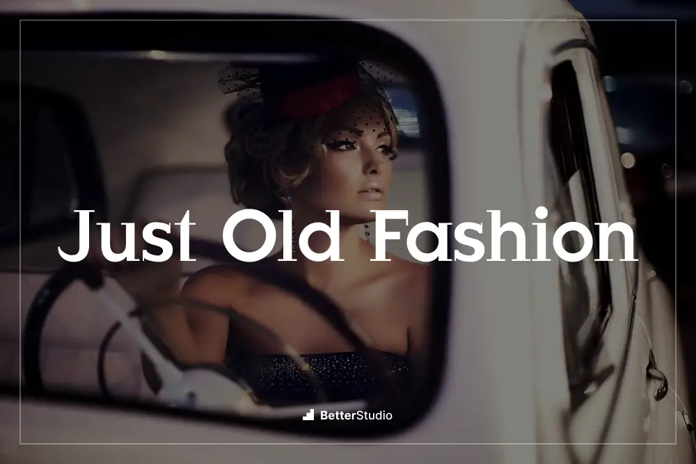 Just Old Fashion - 