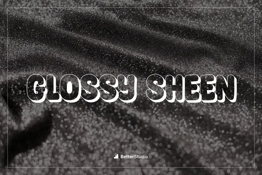 Glossy Sheen - 
