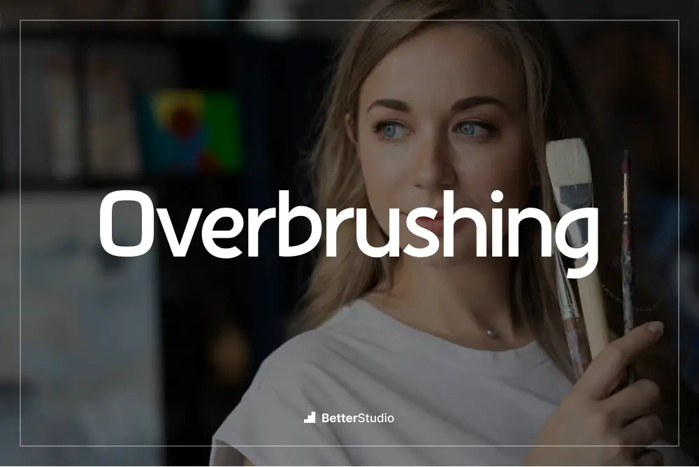 Overbrushing - 