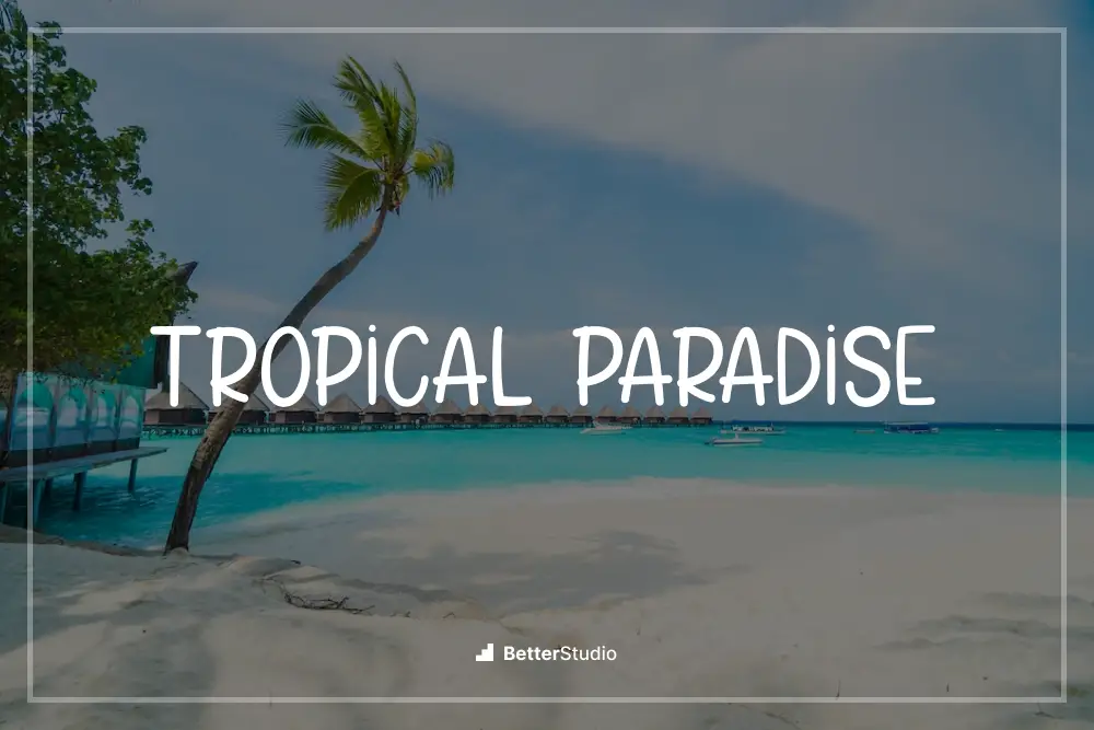 Tropical Paradise - 