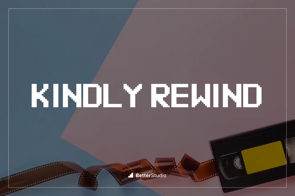 Kindly Rewind - 