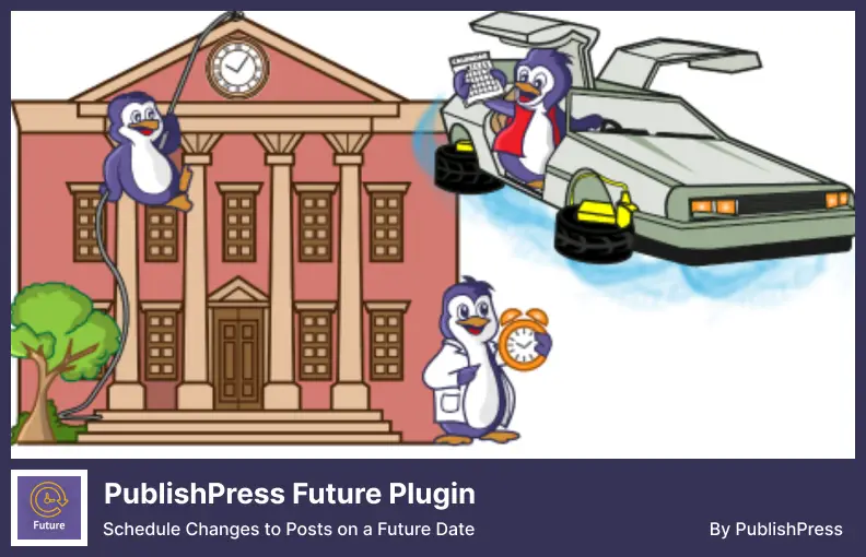 PublishPress Future Plugin - Schedule Changes to Posts on a Future Date