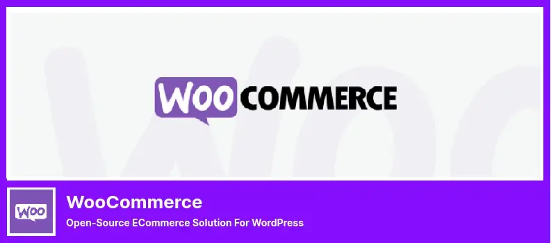 WooCommerce Plugin - Open-Source eCommerce Solution For WordPress